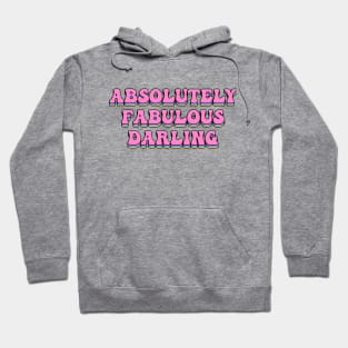 Absolutely Fabulous Darling Hoodie